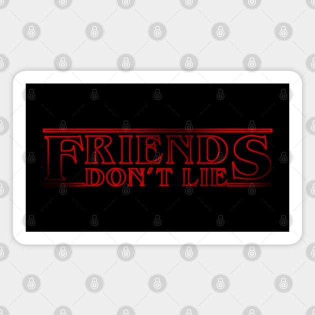 Friends don't Lie Magnet by nickbeta